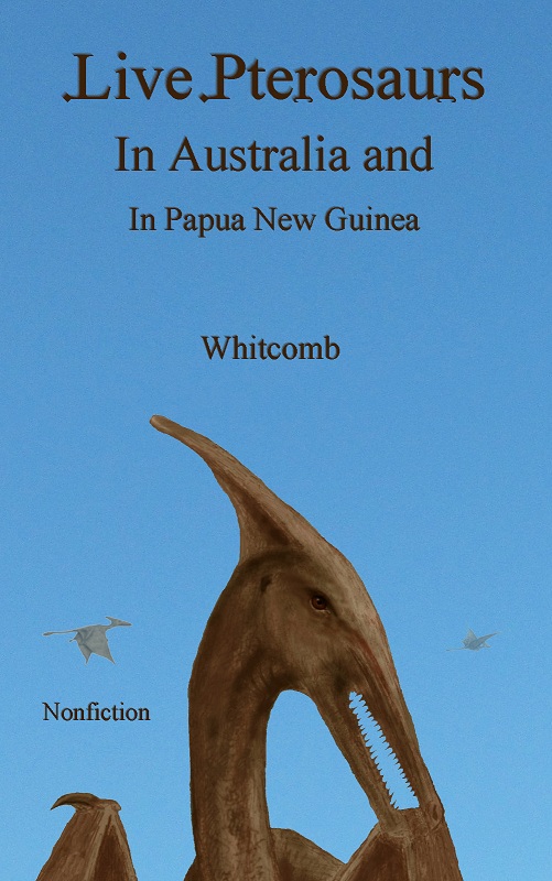 nonfiction cryptozoology book "Live Pterosaurs in Australia and in Papua New Guinea"